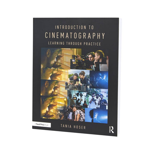 INTRODUCTION TO CINEMATOGRAPHY: LEARNING THROUGH PRACTICE BOOK
